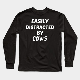 Easily Distracted by Cows Long Sleeve T-Shirt